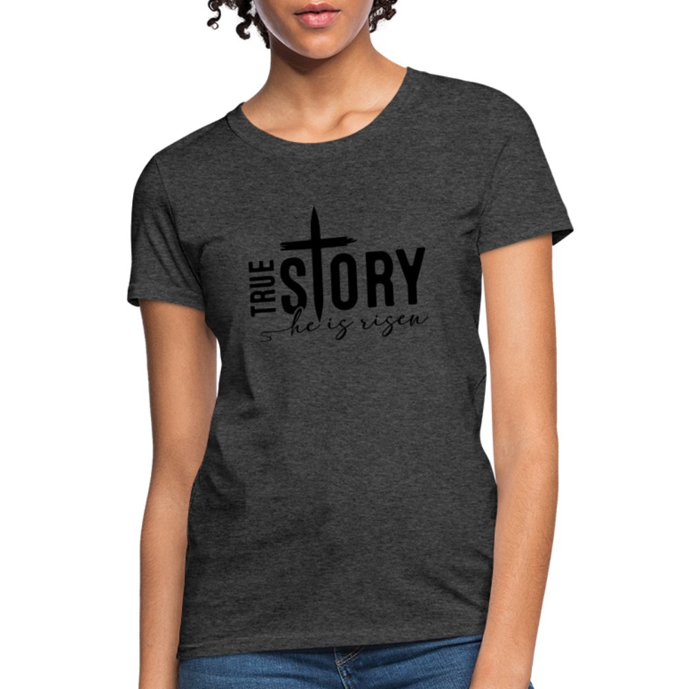 True Story He Is Risen Women's T-Shirt - heather pink