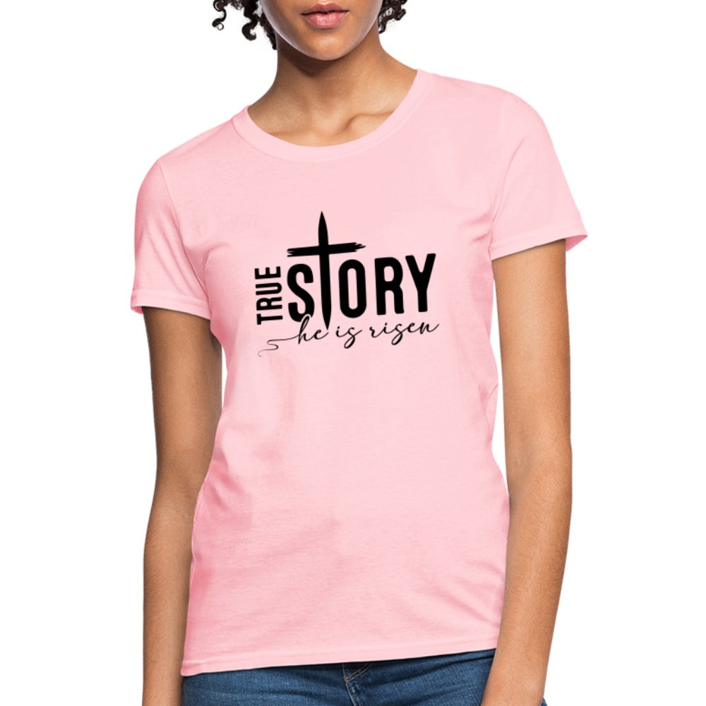 True Story He Is Risen Women's T-Shirt - pink