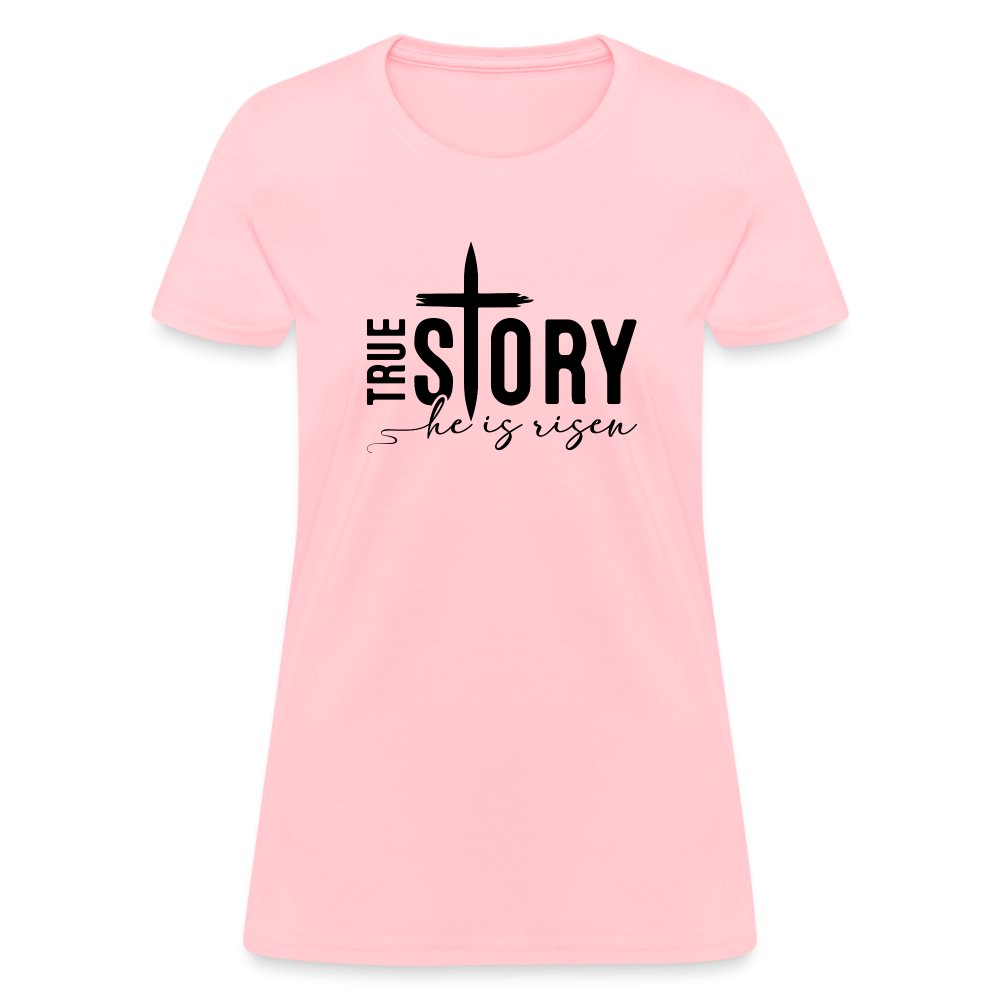 True Story He Is Risen Women's T-Shirt - pink