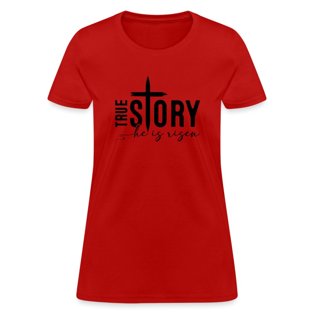 True Story He Is Risen Women's T-Shirt - red