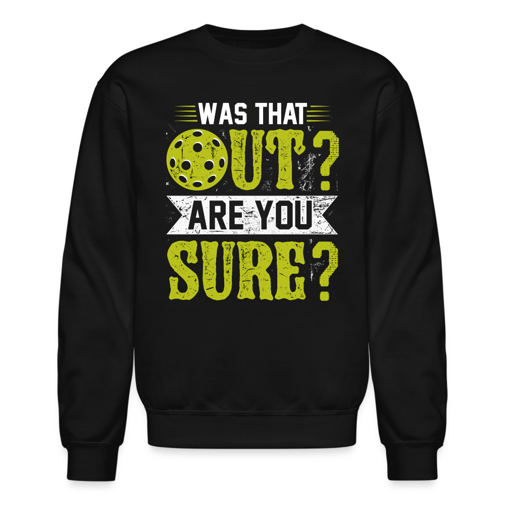 Was That Out (Pickleball) Sweatshirt - black