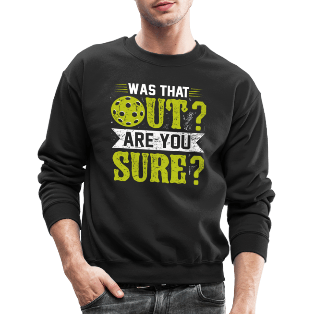 Was That Out (Pickleball) Sweatshirt - black