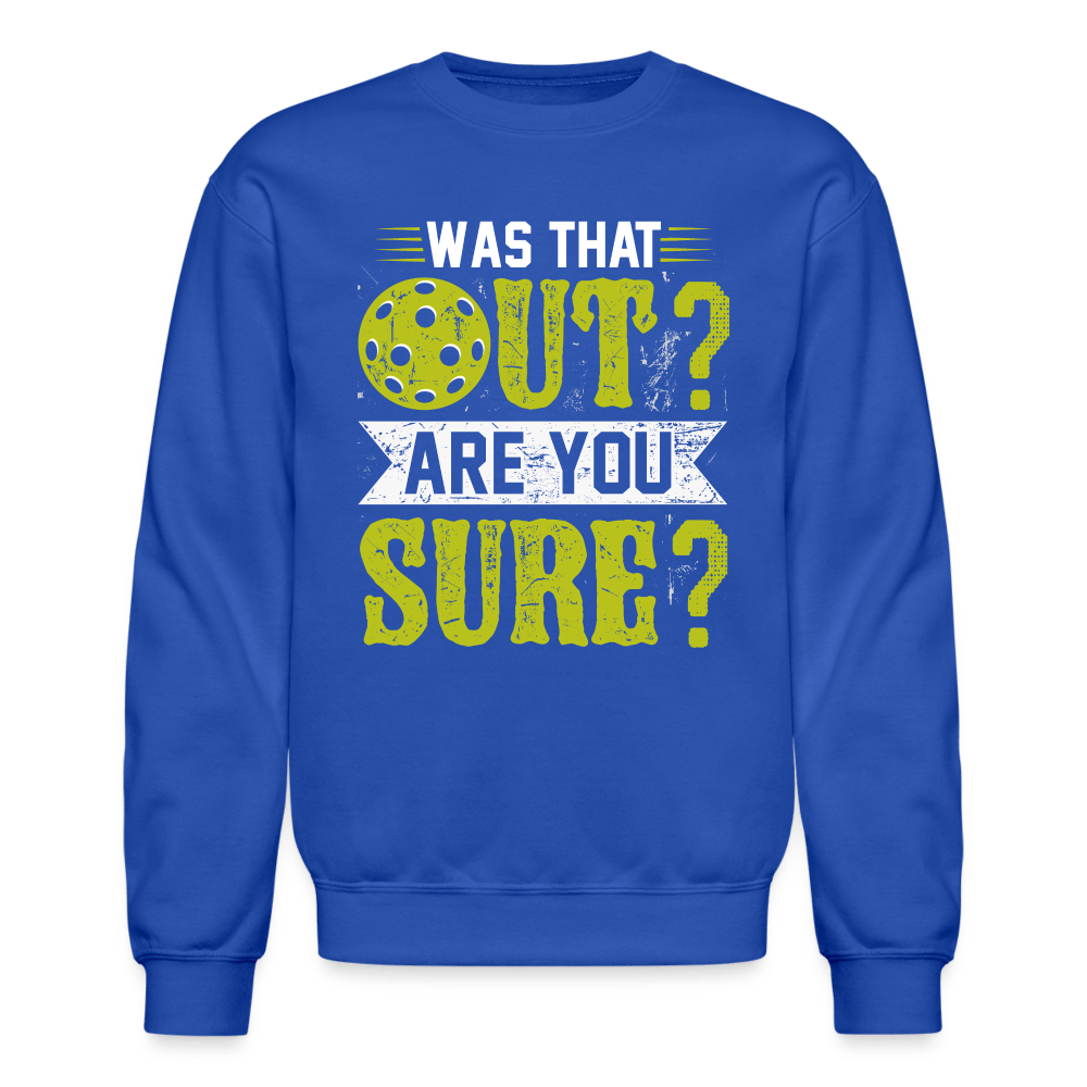 Was That Out (Pickleball) Sweatshirt - royal blue