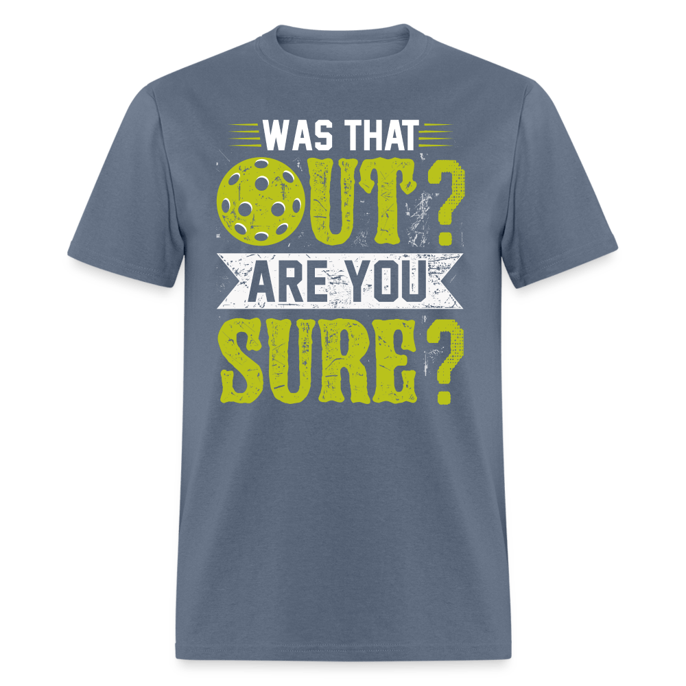 Was That Out (Pickleball) T-Shirt - denim