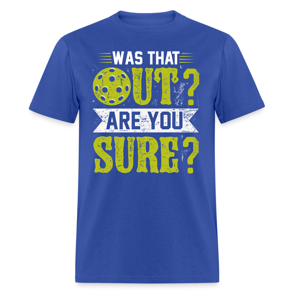 Was That Out (Pickleball) T-Shirt - royal blue