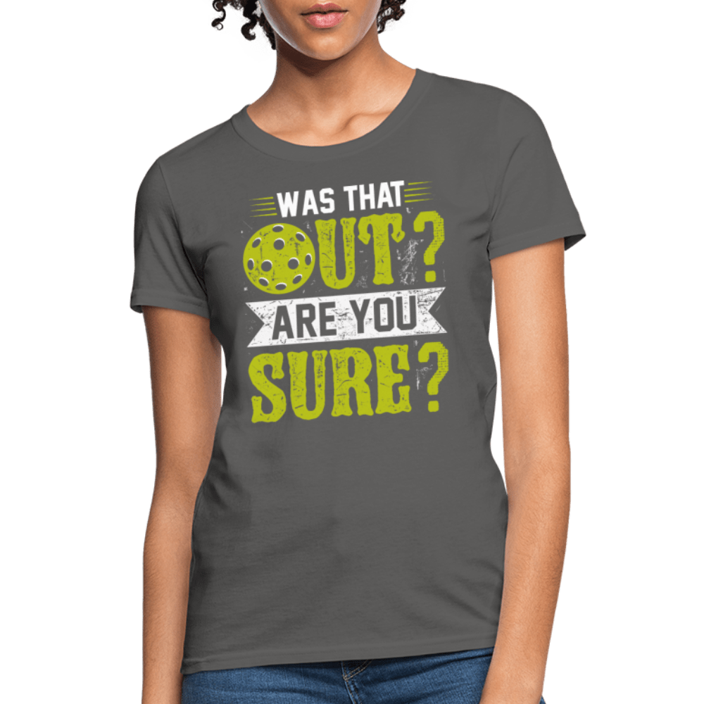 Was That Out (Pickleball) Women's Contoured T-Shirt - charcoal