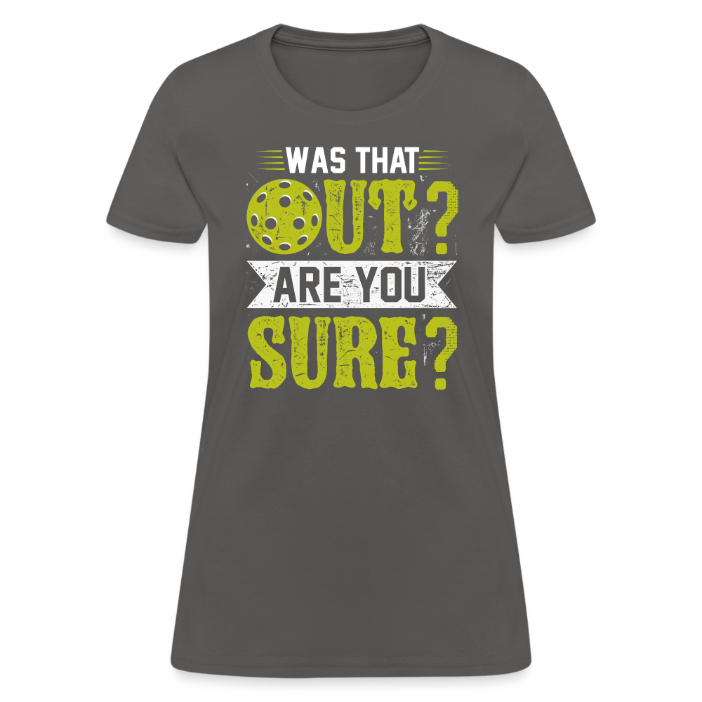 Was That Out (Pickleball) Women's Contoured T-Shirt - charcoal