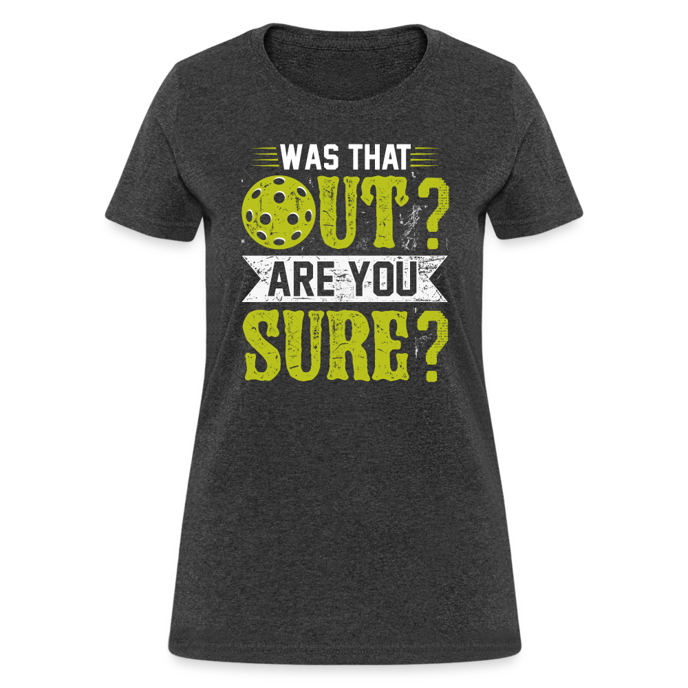 Was That Out (Pickleball) Women's Contoured T-Shirt - heather black