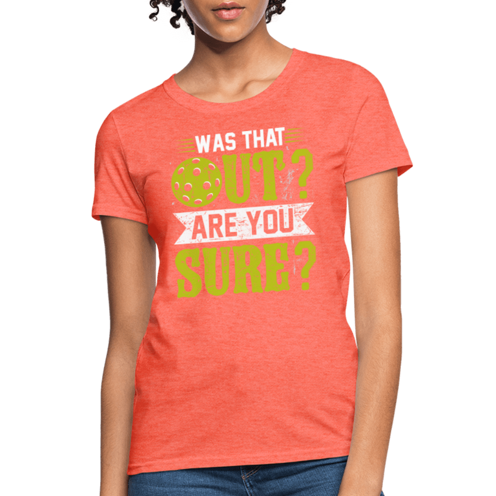 Was That Out (Pickleball) Women's Contoured T-Shirt - heather coral