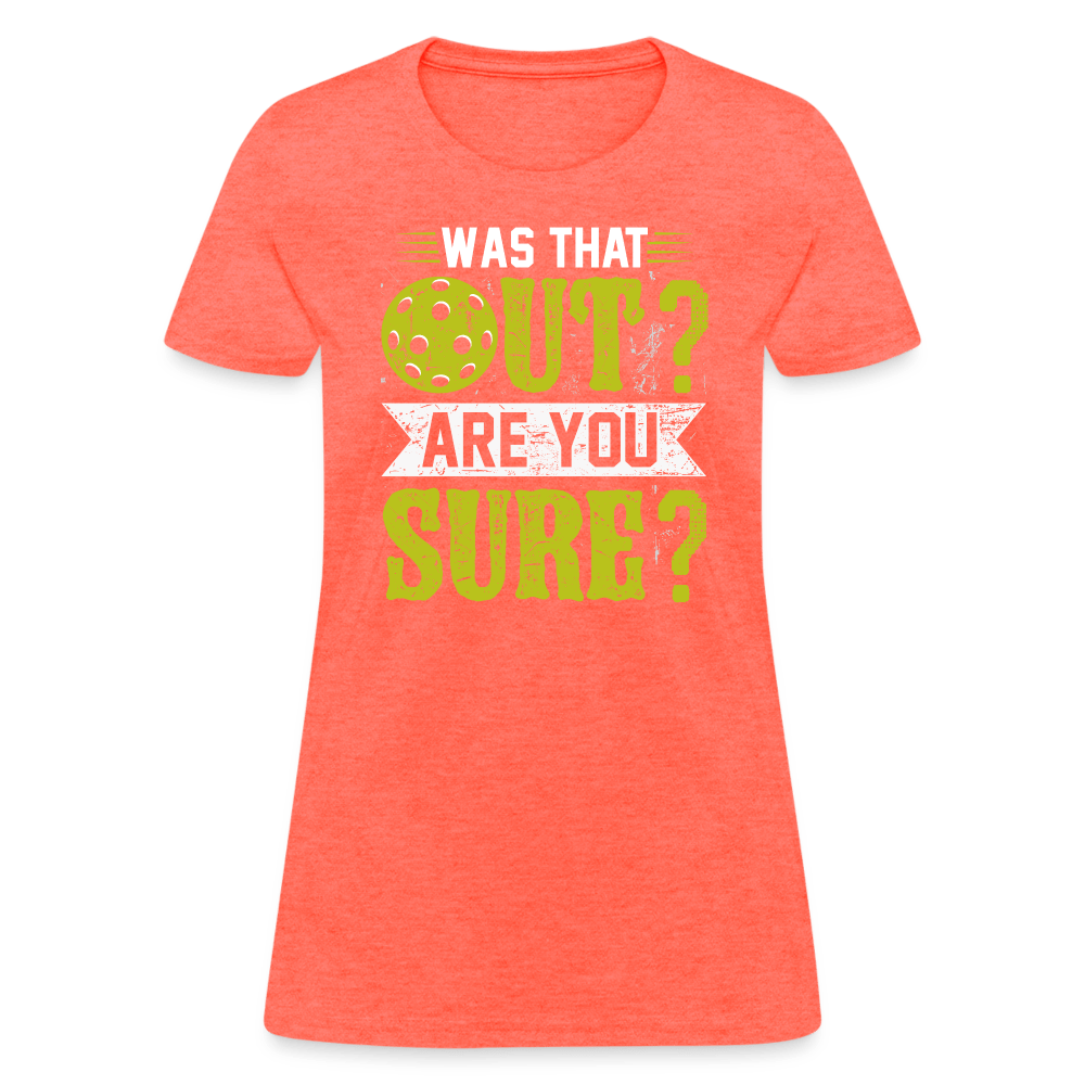 Was That Out (Pickleball) Women's Contoured T-Shirt - heather coral