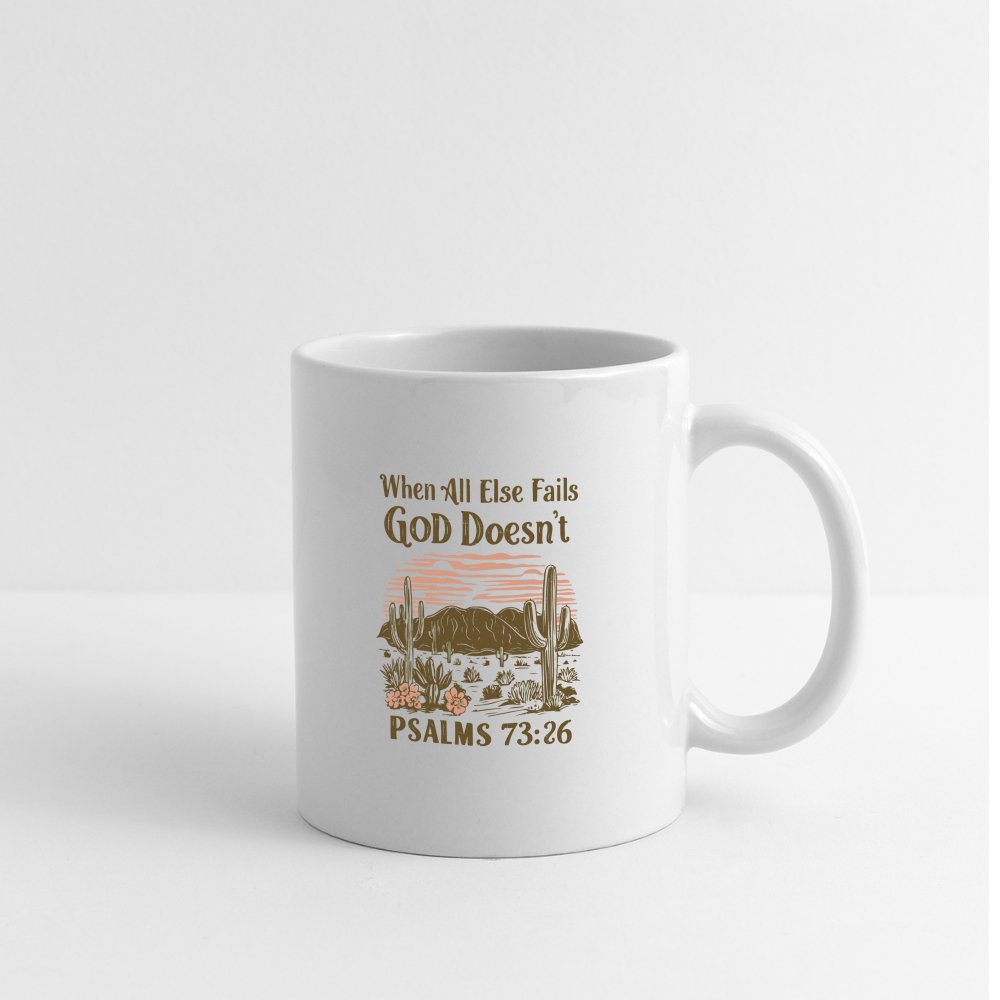 When All Else Fails God Doesn't (Psalms 73:26) Coffee Mug - One Size