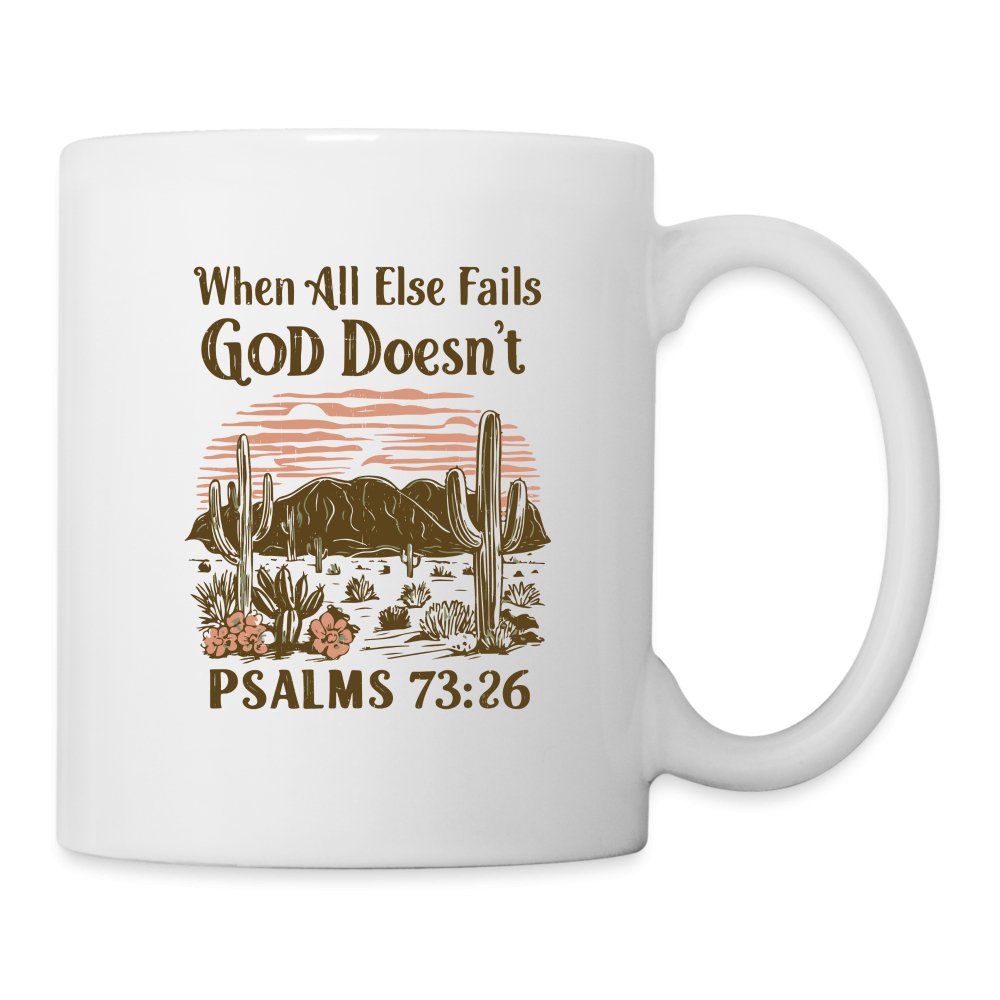 When All Else Fails God Doesn't (Psalms 73:26) Coffee Mug - One Size