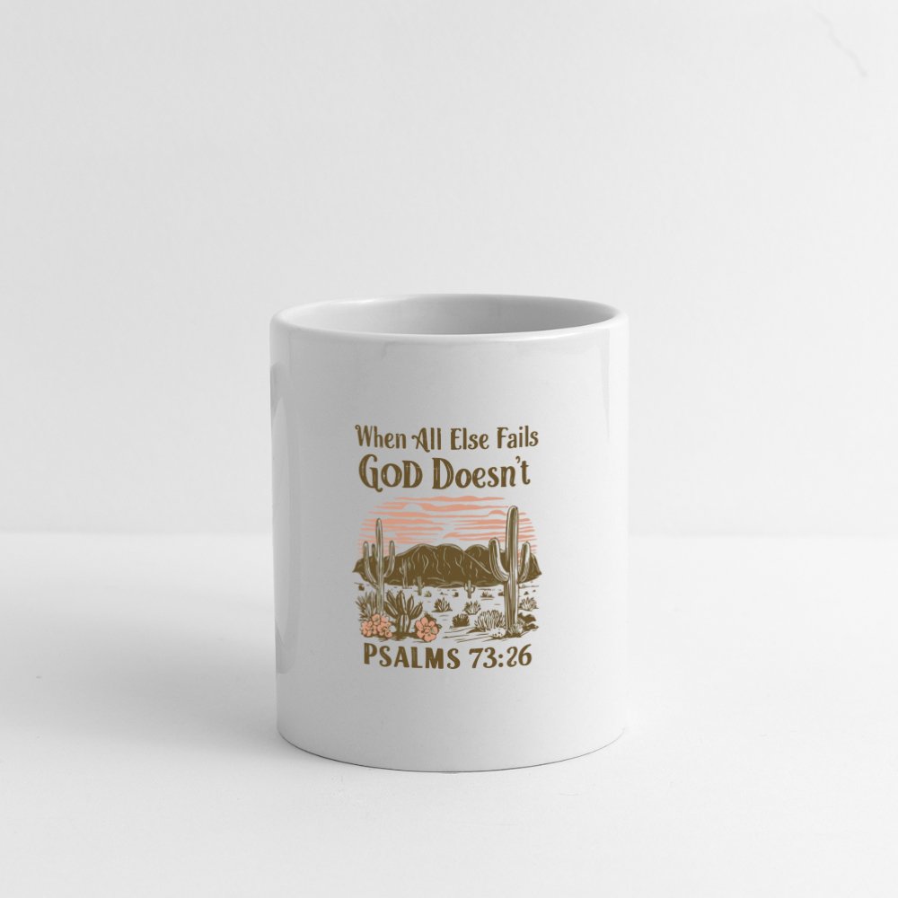 When All Else Fails God Doesn't (Psalms 73:26) Coffee Mug - One Size