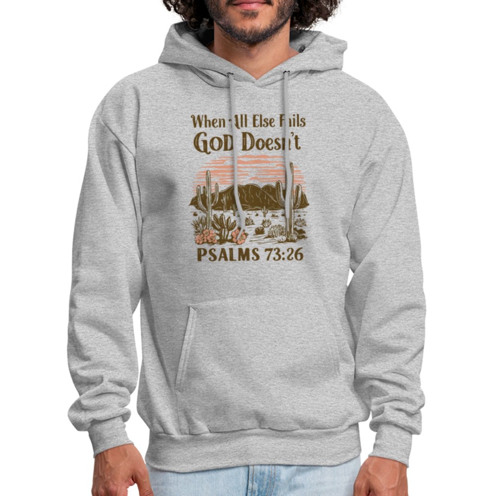 When All Else Fails God Doesn't (Psalms 73:26) Hoodie - heather gray