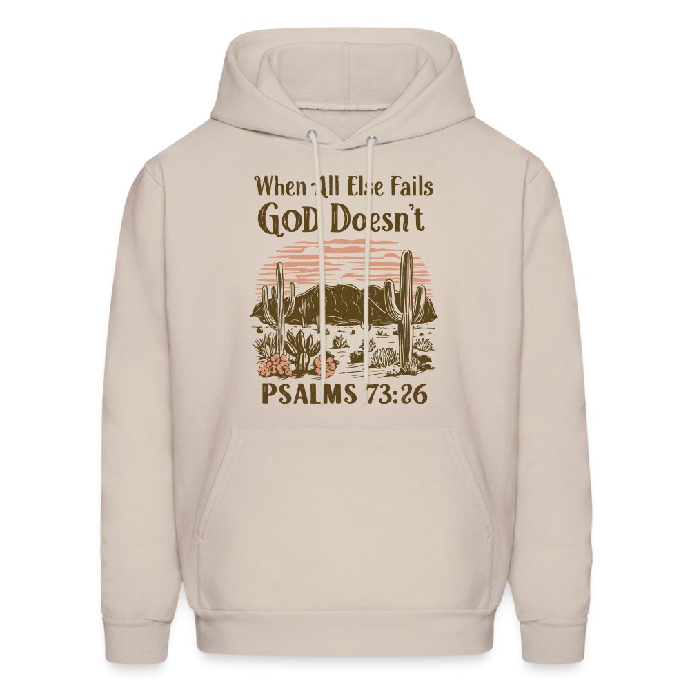 When All Else Fails God Doesn't (Psalms 73:26) Hoodie - Sand