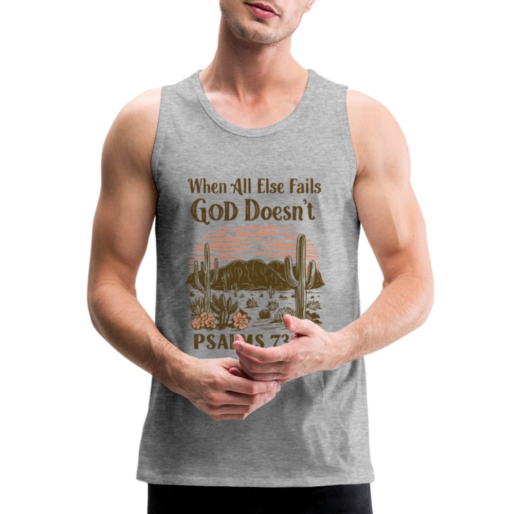 When All Else Fails God Doesn't (Psalms 73:26) Men’s Premium Tank Top - heather gray