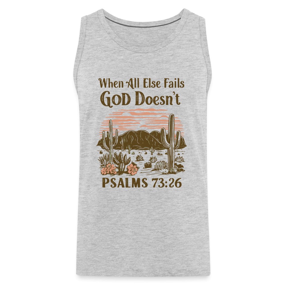 When All Else Fails God Doesn't (Psalms 73:26) Men’s Premium Tank Top - heather gray