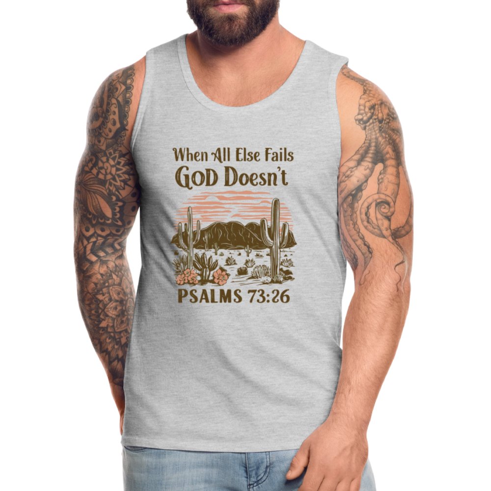 When All Else Fails God Doesn't (Psalms 73:26) Men’s Premium Tank Top - white