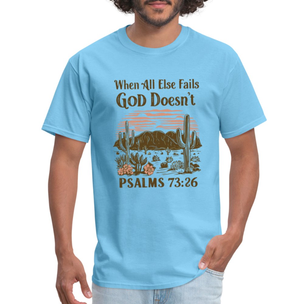 When All Else Fails God Doesn't (Psalms 73:26) T-Shirt - aquatic blue