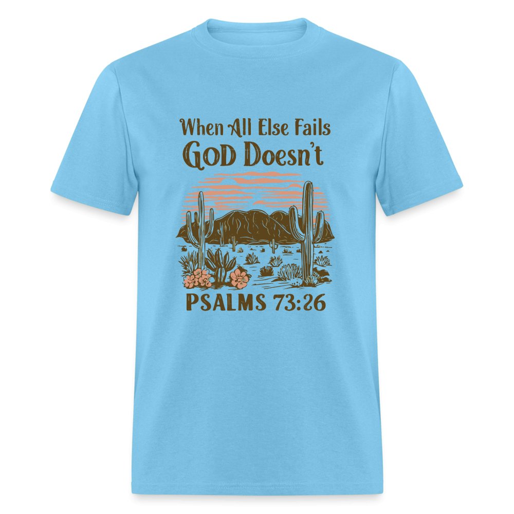 When All Else Fails God Doesn't (Psalms 73:26) T-Shirt - aquatic blue