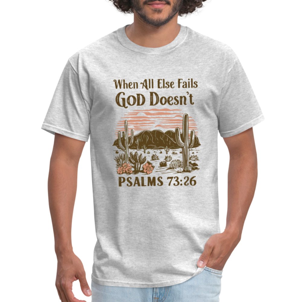 When All Else Fails God Doesn't (Psalms 73:26) T-Shirt - heather gray