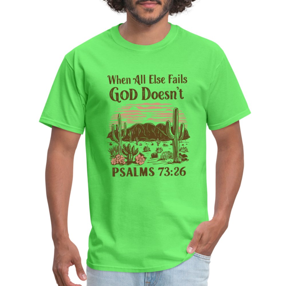 When All Else Fails God Doesn't (Psalms 73:26) T-Shirt - kiwi