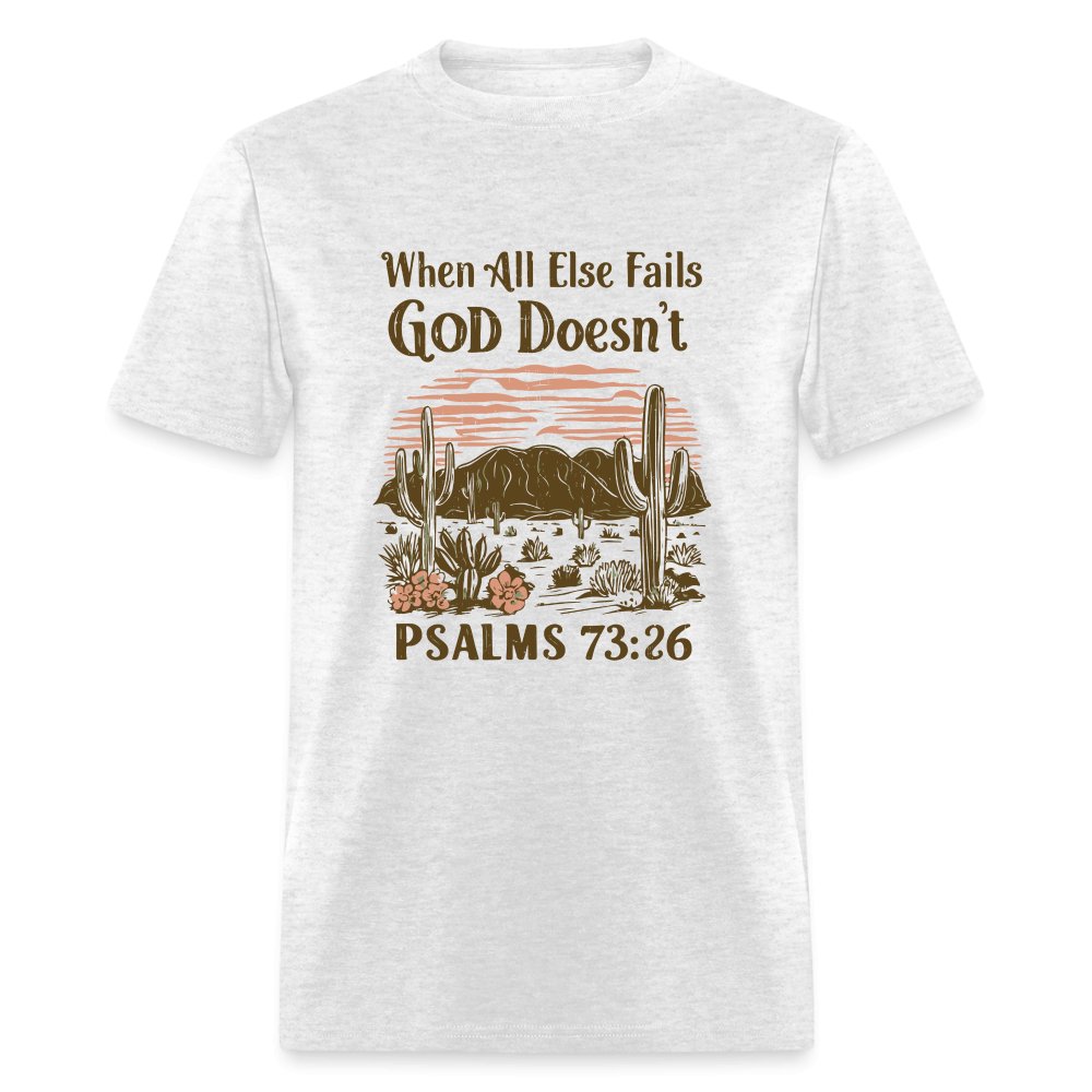 When All Else Fails God Doesn't (Psalms 73:26) T-Shirt - light heather gray