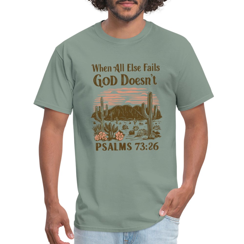 When All Else Fails God Doesn't (Psalms 73:26) T-Shirt - sage