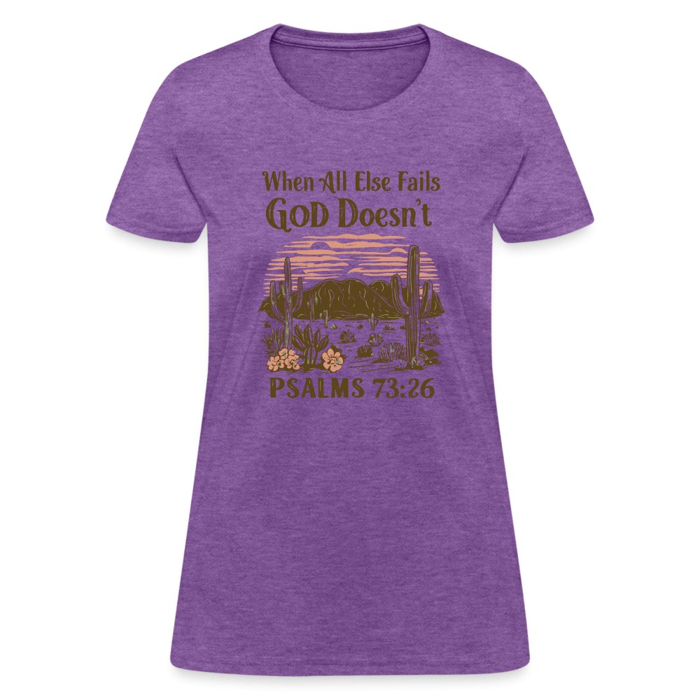 When All Else Fails God Doesn't (Psalms 73:26) Women's T-Shirt - purple heather