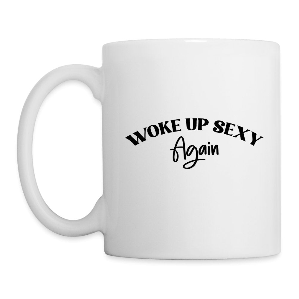 Woke Up Sexy Again Coffee Mug - One Size