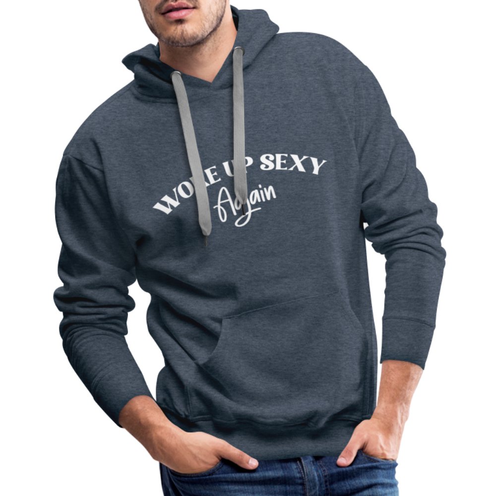 Woke Up Sexy Again Men’s Premium Hoodie - heather denim