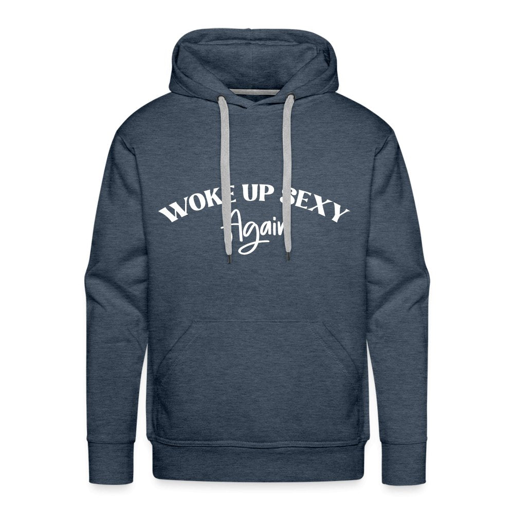 Woke Up Sexy Again Men’s Premium Hoodie - heather denim