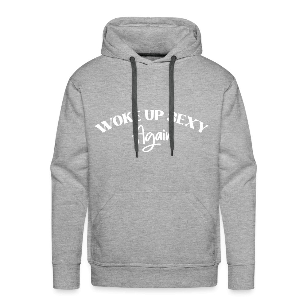 Woke Up Sexy Again Men’s Premium Hoodie - heather grey