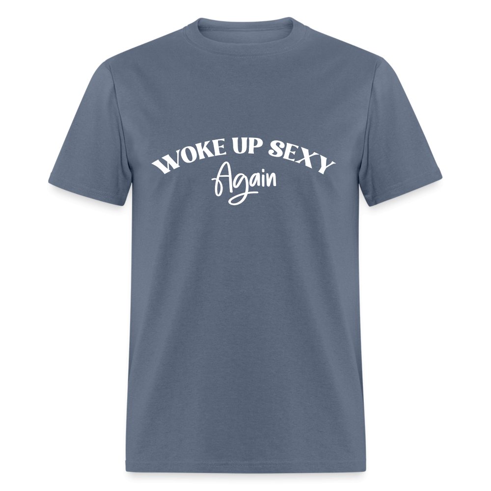 Woke Up Sexy Again T-Shirt - denim