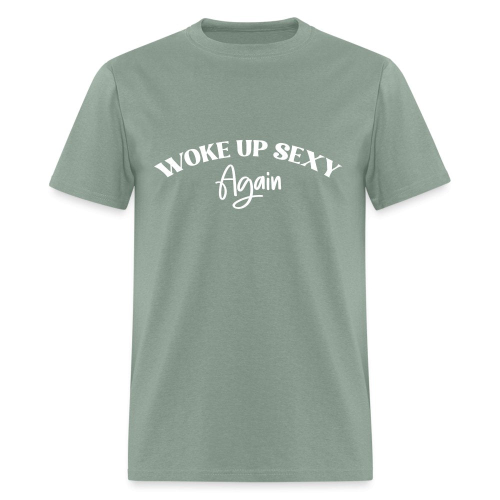 Woke Up Sexy Again T-Shirt - military green