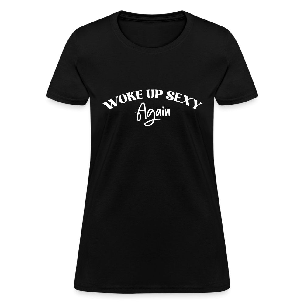 Woke Up Sexy Again Women's Contoured T-Shirt - black