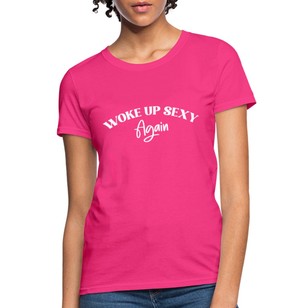 Woke Up Sexy Again Women's Contoured T-Shirt - fuchsia