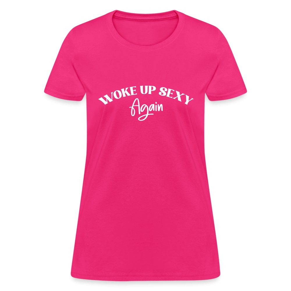 Woke Up Sexy Again Women's Contoured T-Shirt - fuchsia