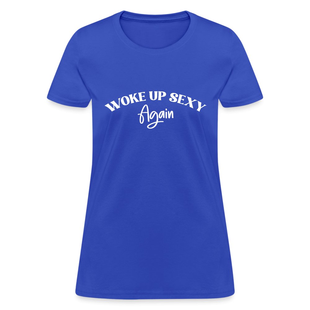 Woke Up Sexy Again Women's Contoured T-Shirt - royal blue