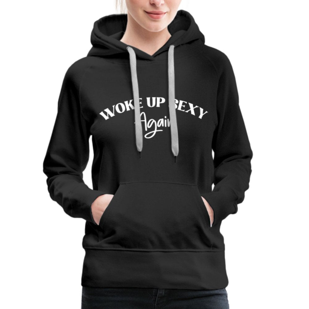 Woke Up Sexy Again Women’s Premium Hoodie - black