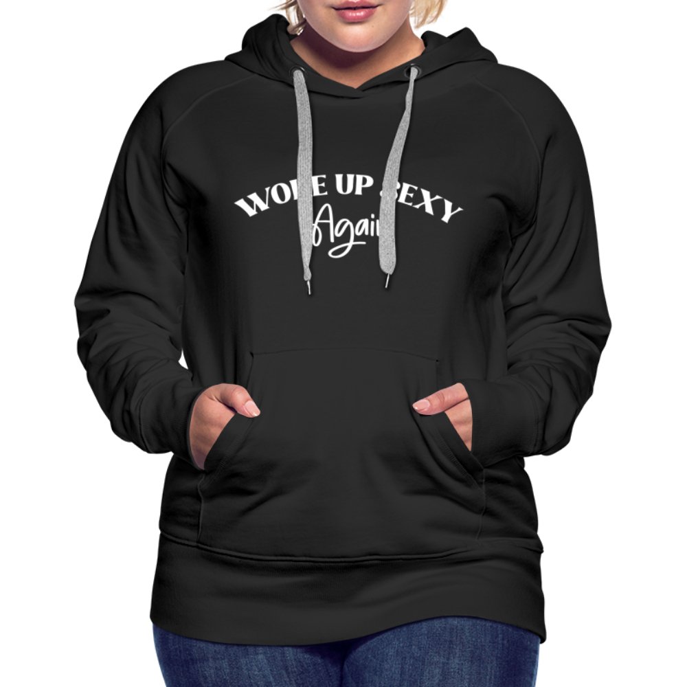 Woke Up Sexy Again Women’s Premium Hoodie - black