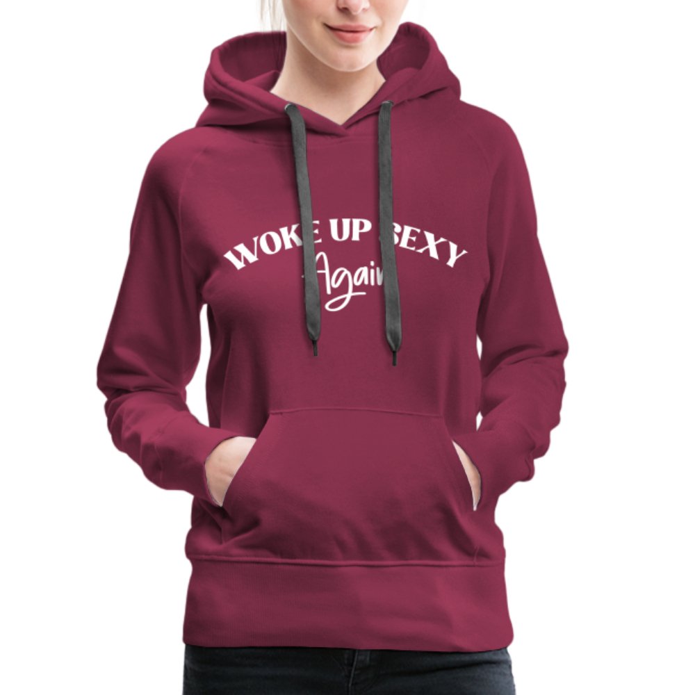 Woke Up Sexy Again Women’s Premium Hoodie - burgundy