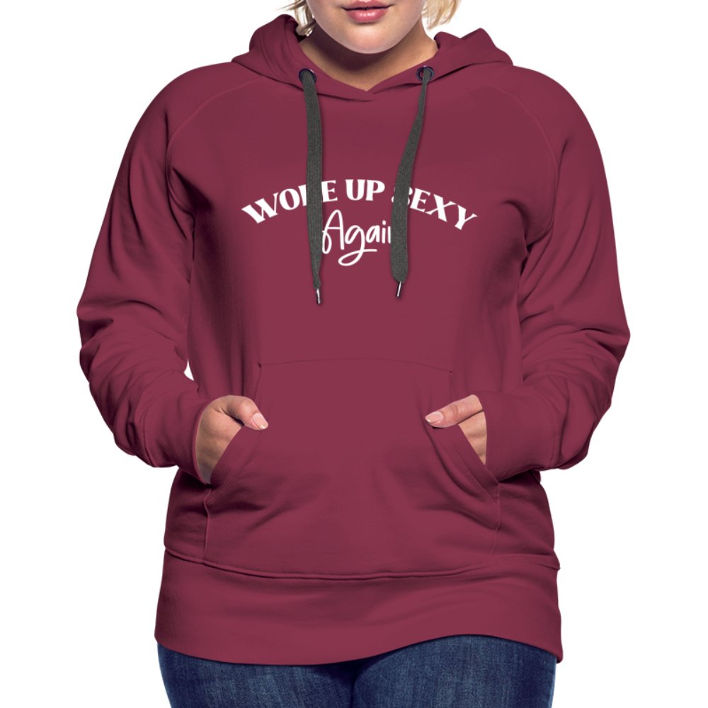 Woke Up Sexy Again Women’s Premium Hoodie - burgundy