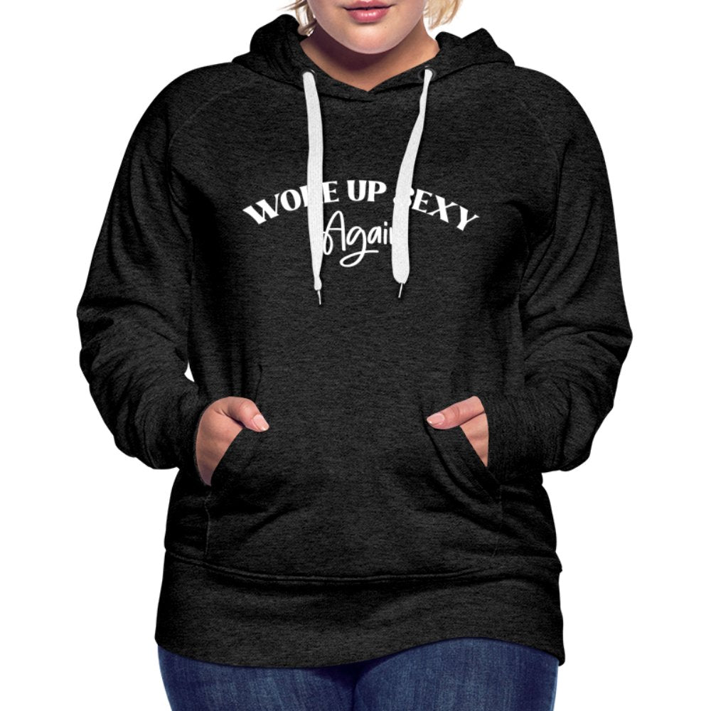 Woke Up Sexy Again Women’s Premium Hoodie - charcoal grey