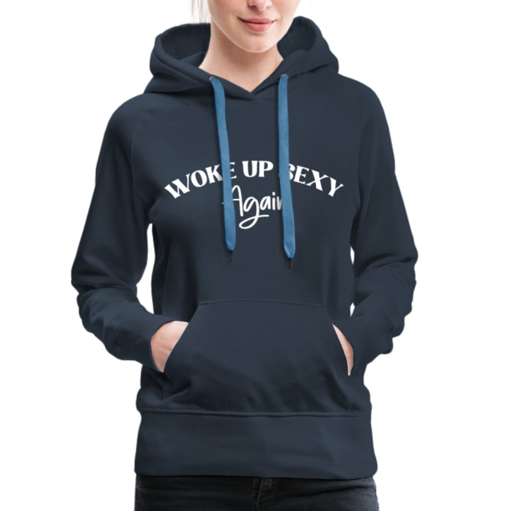 Woke Up Sexy Again Women’s Premium Hoodie - navy