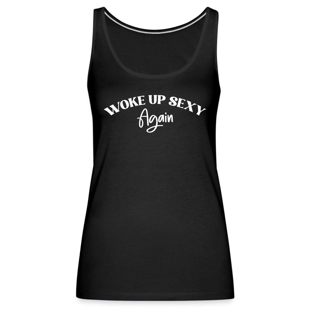 Woke Up Sexy Again Women’s Premium Tank Top - black