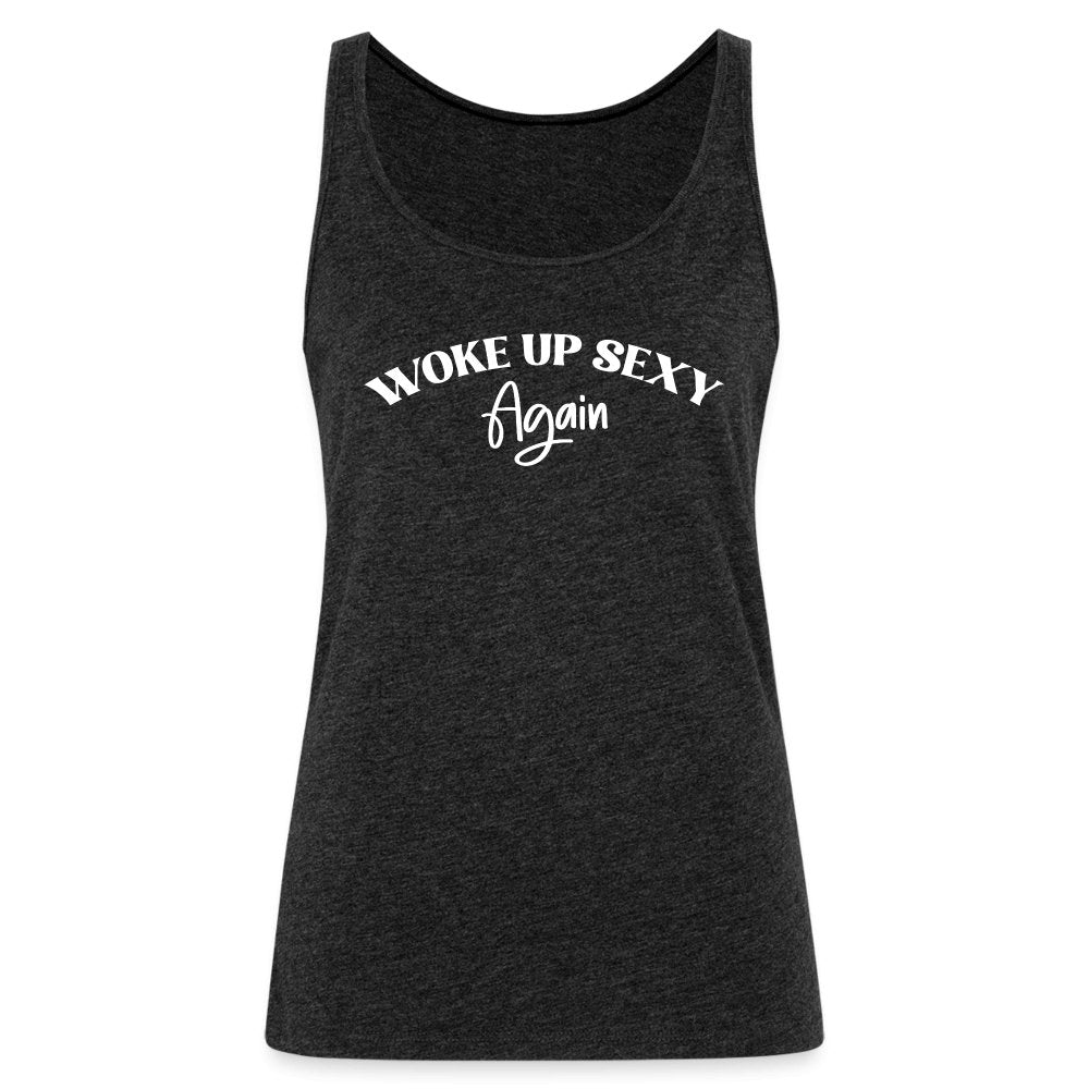 Woke Up Sexy Again Women’s Premium Tank Top - charcoal grey