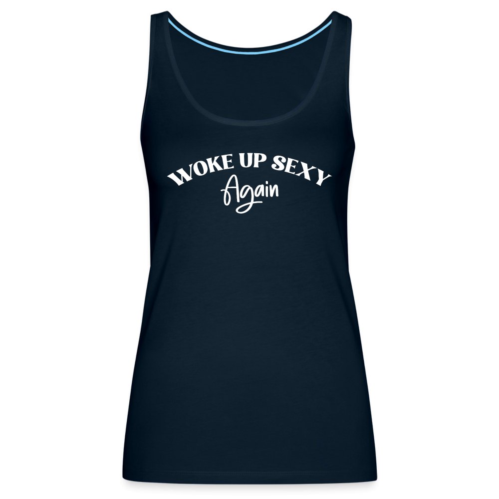 Woke Up Sexy Again Women’s Premium Tank Top - deep navy