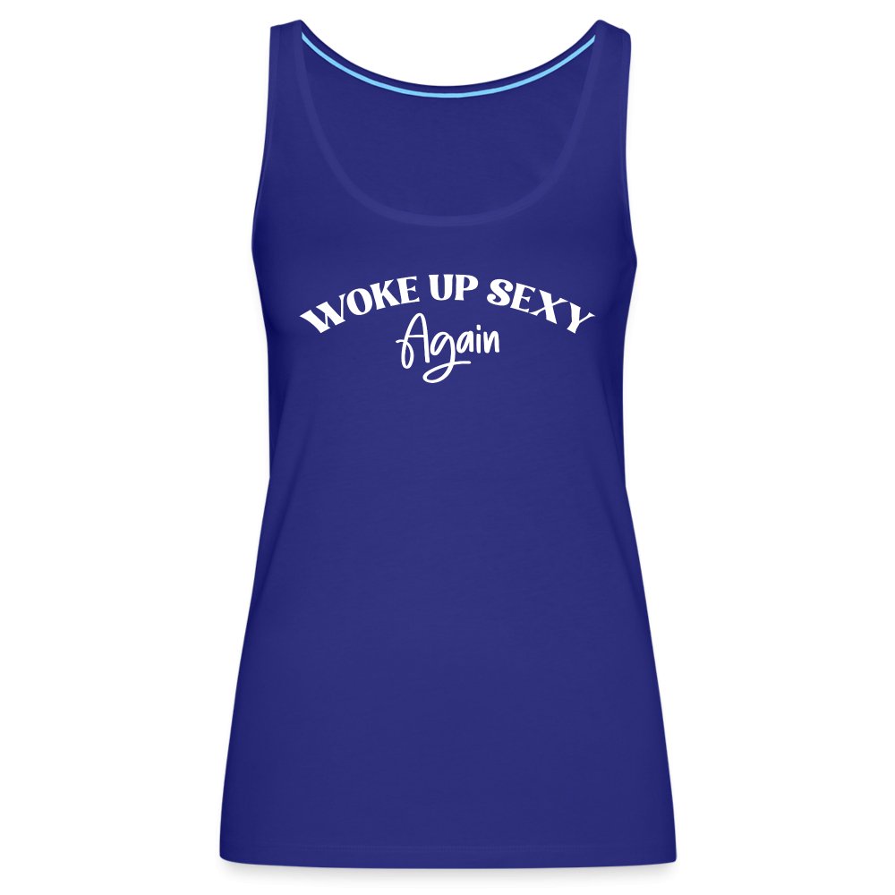 Woke Up Sexy Again Women’s Premium Tank Top - royal blue