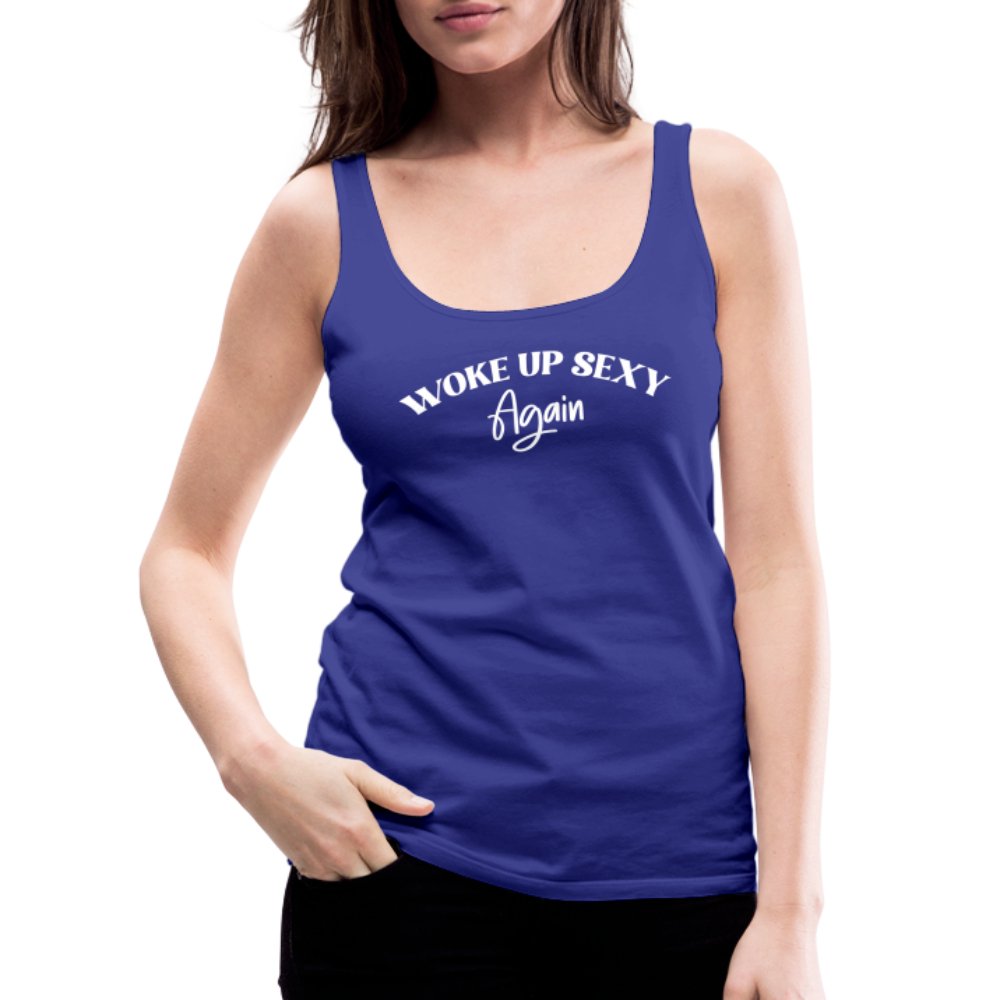 Woke Up Sexy Again Women’s Premium Tank Top - royal blue